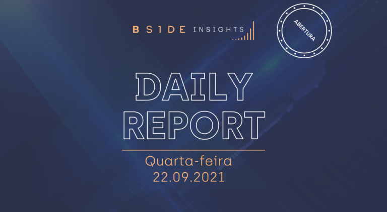 B.Side Daily Report: mercado acompanha decisões de política monetária no Brasil e nos EUA; crise da Evergrande segue em pauta