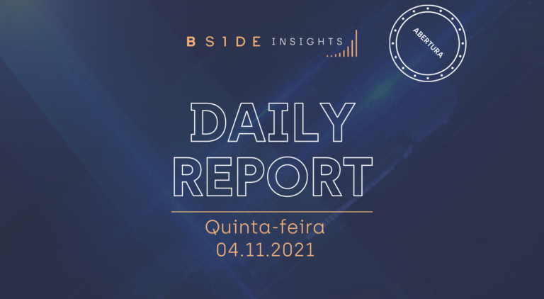 B.Side Daily Report: mercado digere aprovação da PEC dos Precatórios em 1º turno e monitora leilão do 5G; bolsas sobem após anúncio do Fed