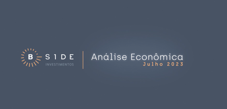 Análise Econômica B.Side Investimentos – Julho 2023