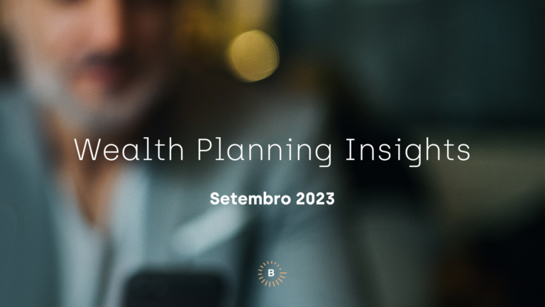 Wealth Planning Insights – Setembro 2023
